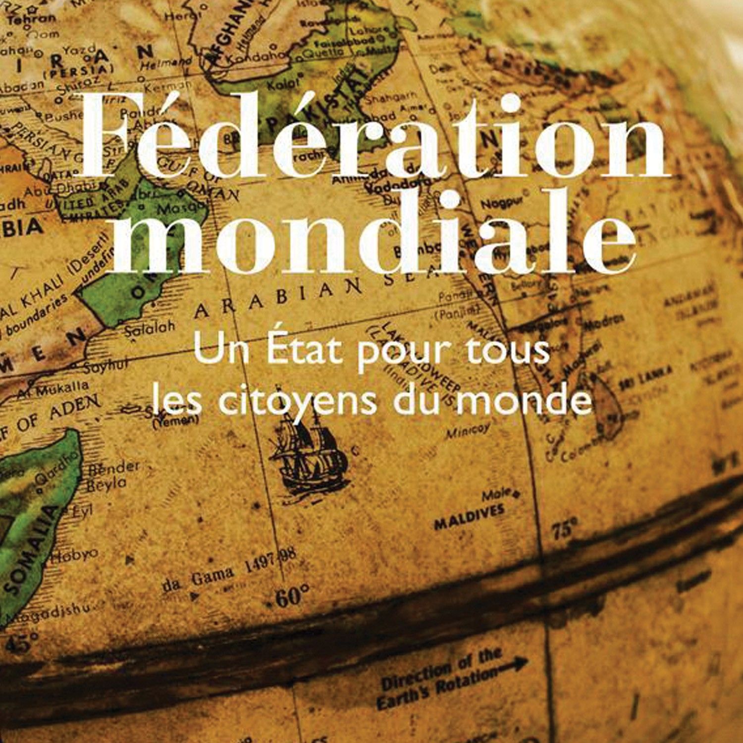 Fédération mondiale – Un État pour tous  les citoyens du monde